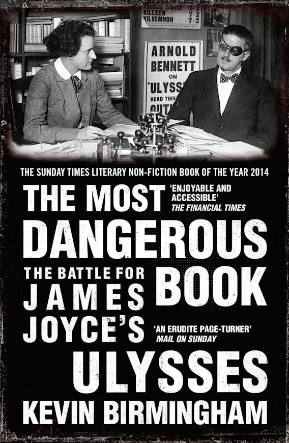 The Most Dangerous Book The Battle For James Joyce S Ulysses Kevin