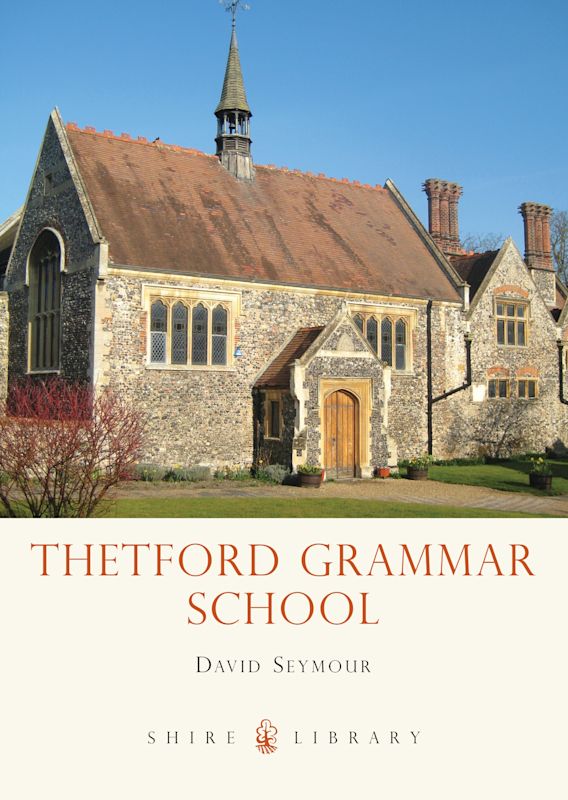 Thetford Grammar School Fourteen Centuries of Education David Seymour