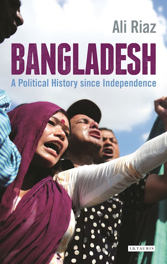 Bangladesh: A Political History since Independence: Ali Riaz: I.B. Tauris