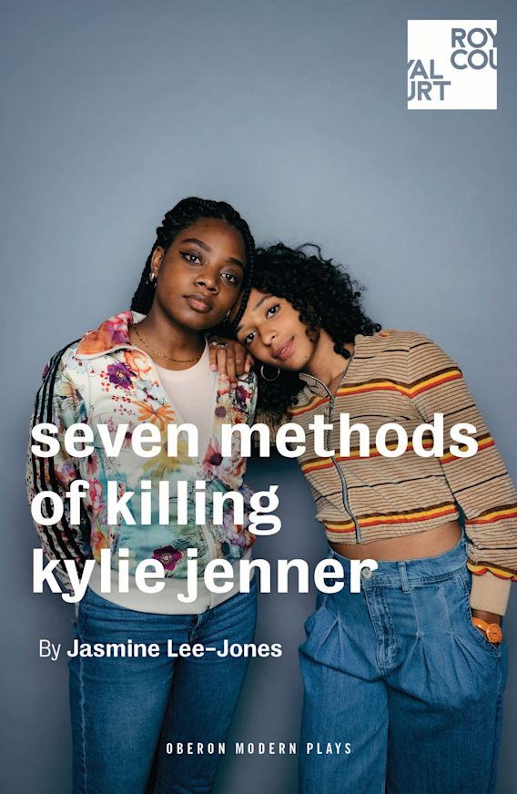 seven methods of killing kylie jenner: : Oberon Modern Plays Jasmine
