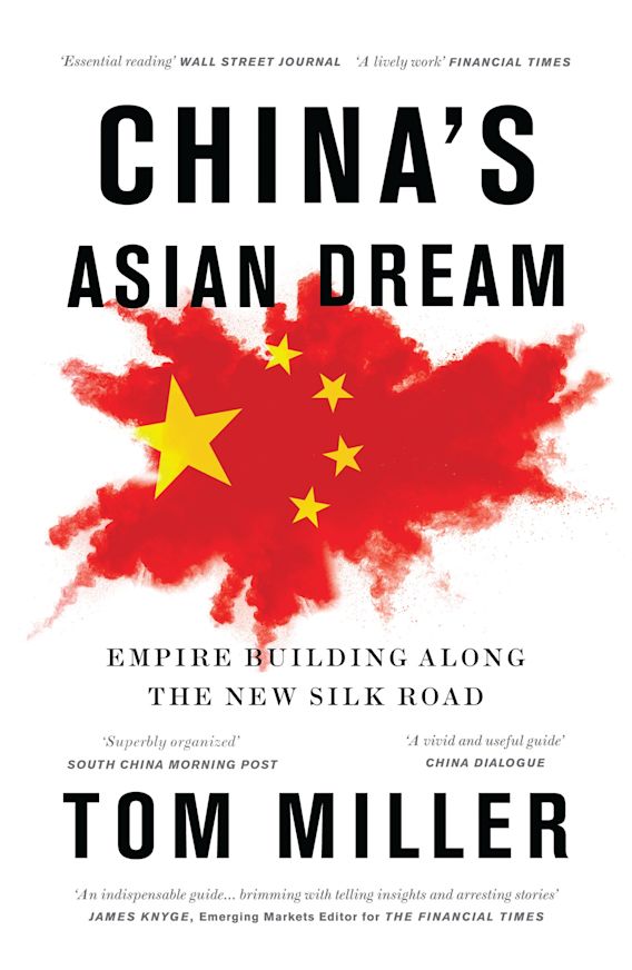 China's Asian Dream: Empire Building along the New Silk Road: Tom