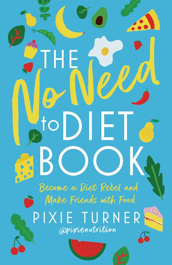 The No Need To Diet Book a Diet Rebel and Make Friends with Food Pixie Turner Anima