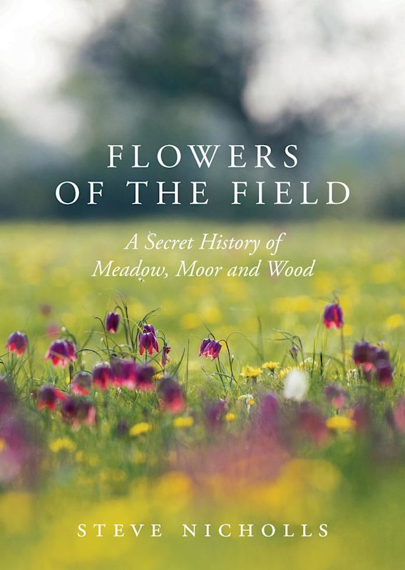 Flowers of the Field Meadow, Moor and Woodland Steve Nicholls Apollo