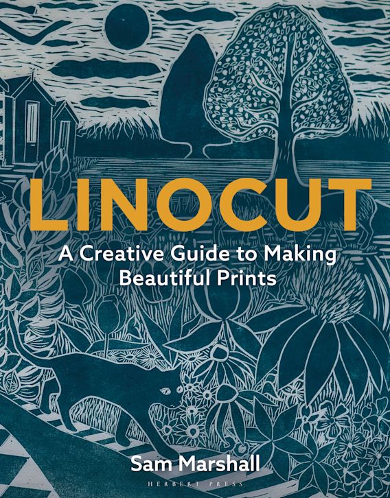 Linocut A Creative Guide to Making Beautiful Prints Sam Marshall