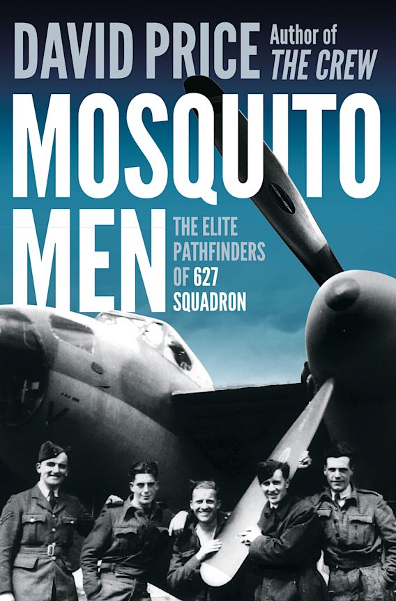 Mosquito Men: The Elite Pathfinders of 627 Squadron: David Price 