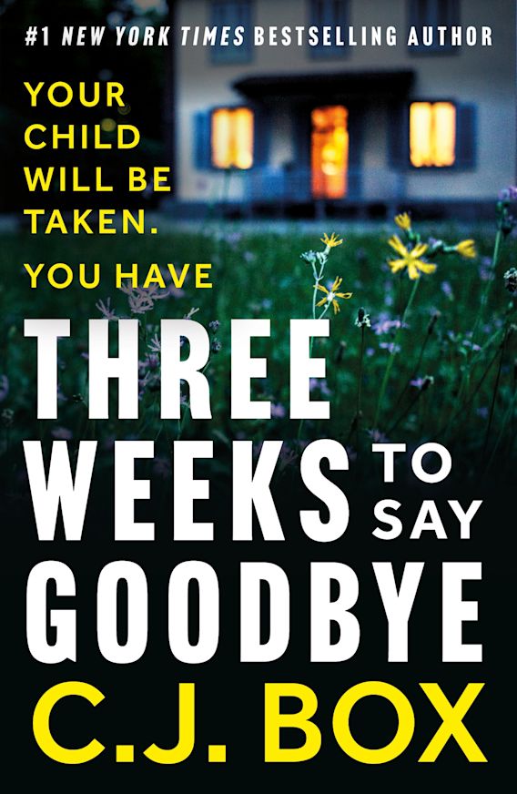 Three Weeks to Say Goodbye: : C.J. Box: Head of Zeus -- an Aries Book