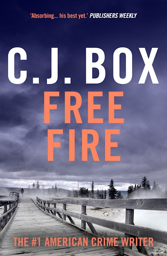 Free Fire: : Joe Pickett C.J. Box Head of Zeus -- an Aries Book