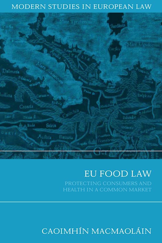 EU Food Law Protecting Consumers and Health in a Common Market Modern Studies in European Law