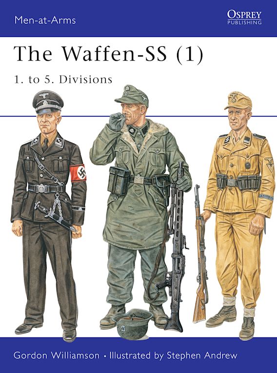 The Waffen-SS (1): 1. to 5. Divisions: Men-at-Arms Gordon