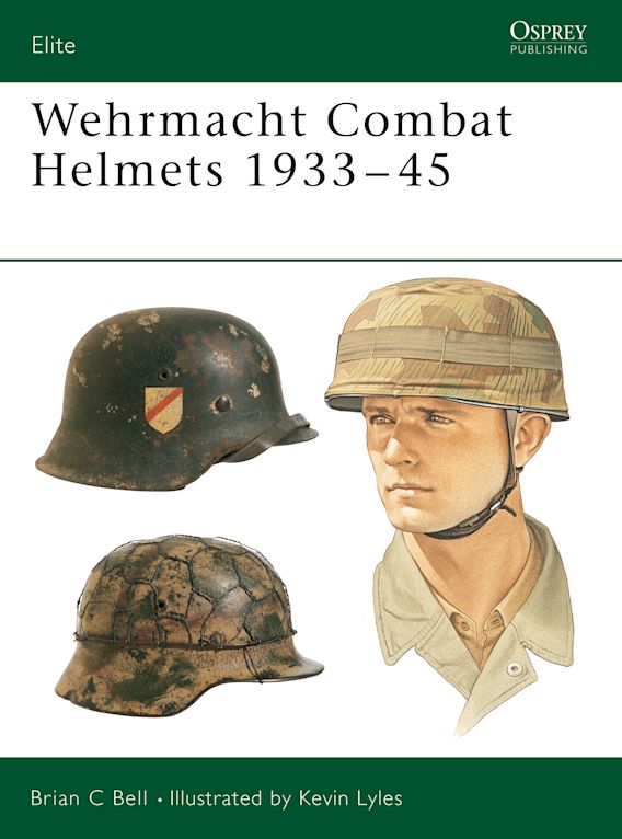 Wehrmacht Combat Helmets 1933–45: : Elite Brian C Bell Osprey 