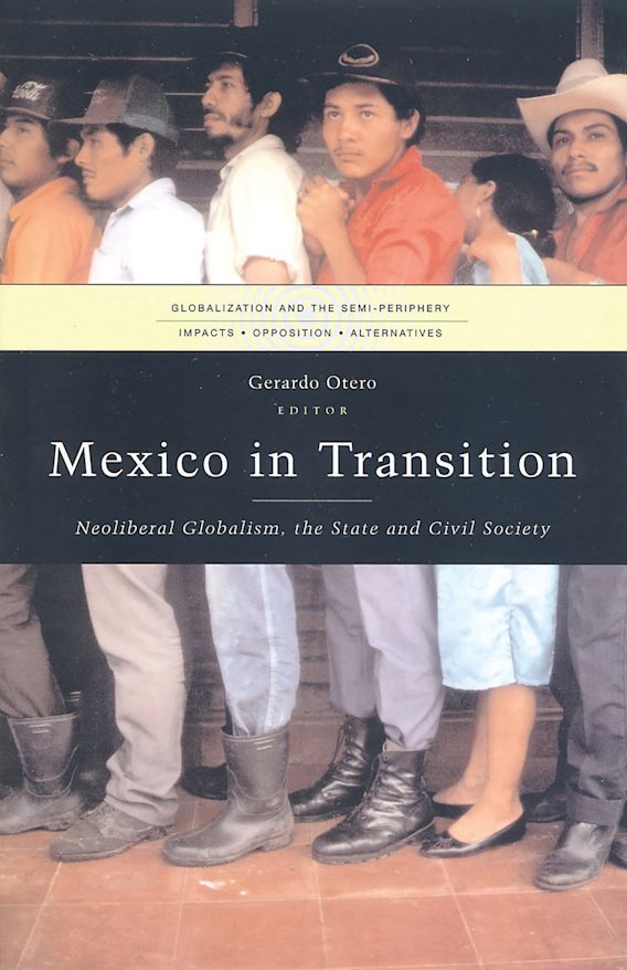 Mexico in Transition Neoliberal Globalism, the State and Civil Society