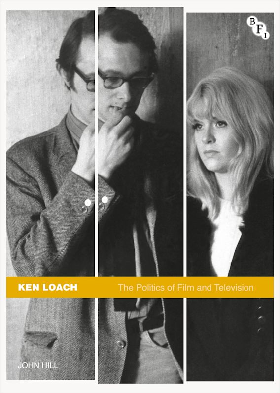Ken Loach The Politics of Film and Television John Hill British Film