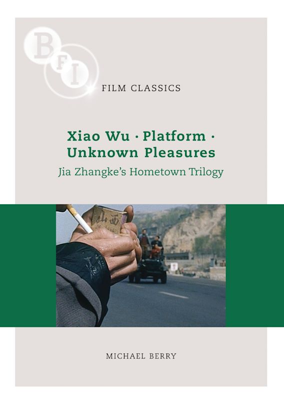 Jia Zhangke's 'Hometown Trilogy' Xiao Wu, Platform, Unknown Pleasures