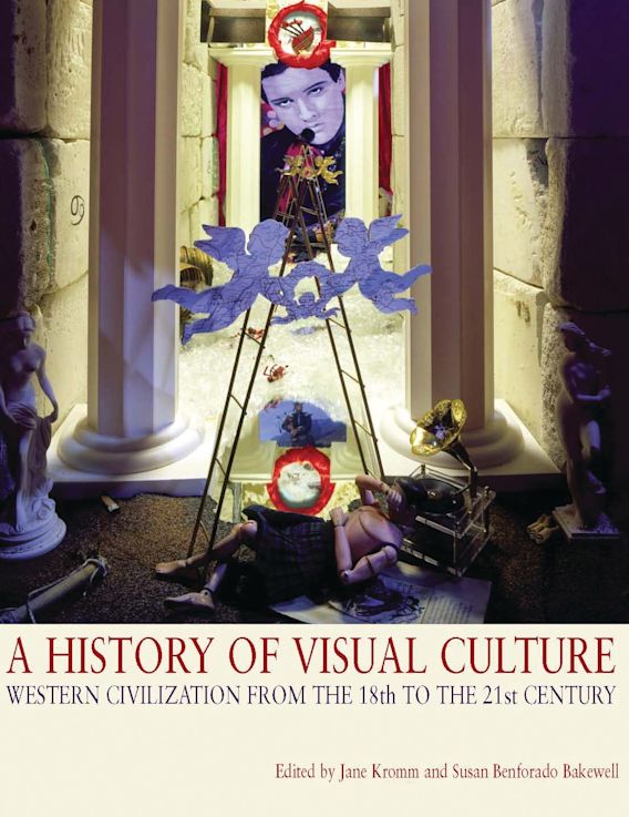 A History of Visual Culture: Western Civilization from the 18th to