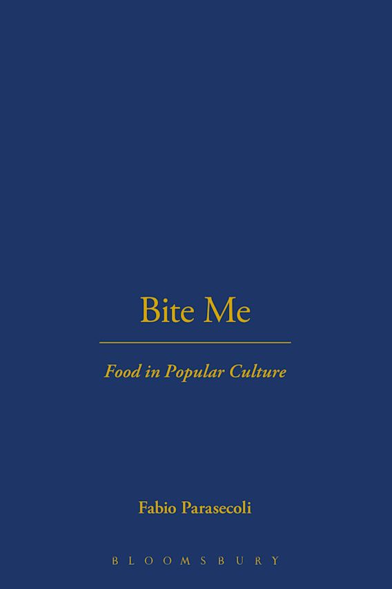 Bite Me by Fabio Parasecoli Bite Me by Fabio Parasecoli