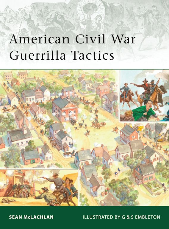 American Civil War Guerrilla Tactics: : Elite Sean McLachlan 