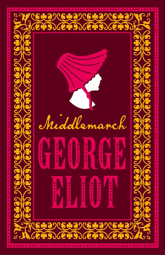 Middlemarch Annotated Edition (Alma Classics Evergreens) Evergreens