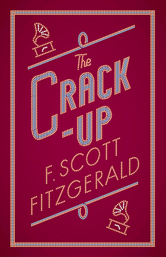 The Crack Up The F Scott Fitzgerald Collection F Scott Fitzgerald Alma Classics