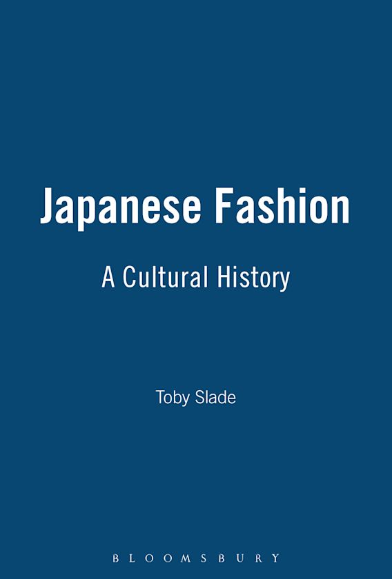 Japanese Fashion: A Cultural History: Toby Slade: Berg Publishers