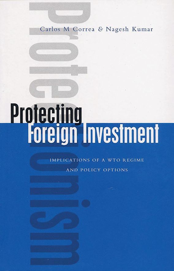 Protecting Foreign Investment Implications of a WTO Regime and Policy