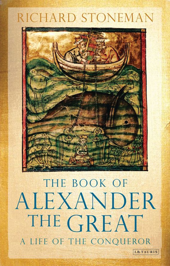 The Book of Alexander the Great A Life of the Conqueror Richard Stoneman I.B. Tauris