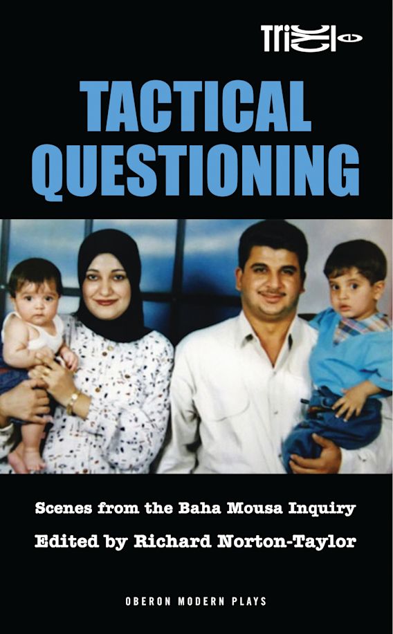 Tactical Questioning Scenes from the Baha Mousa Inquiry Oberon Modern