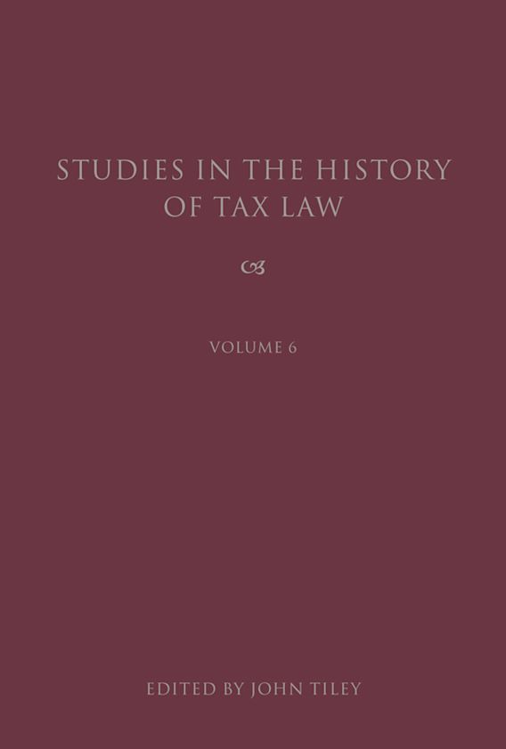 Studies in the History of Tax Law, Volume 6 Studies in the History