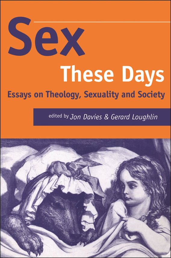 Sex These Days Essays On Theology Sexuality And Society Jon Davies