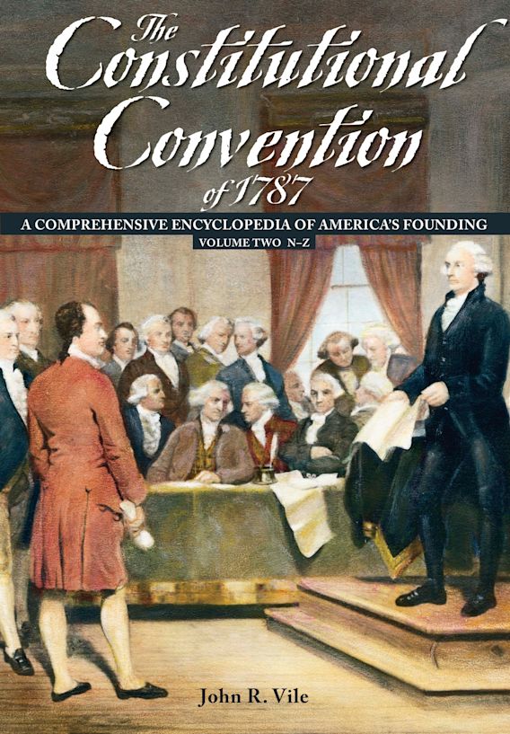 The Constitutional Convention Of 1787 2 Volumes A Comprehensive Encyclopedia Of Americas 3859