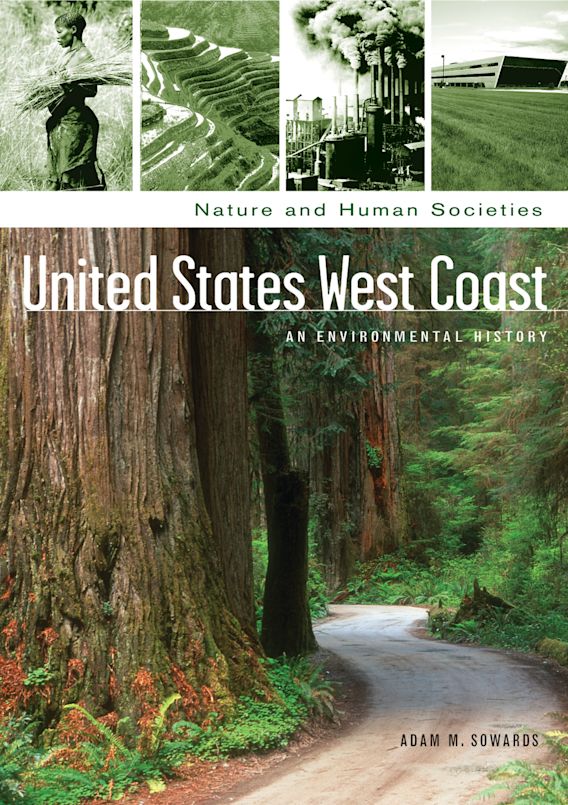 Holde Indtil nu bruger United States West Coast: An Environmental History: Nature and Human  Societies Adam Sowards ABC-CLIO