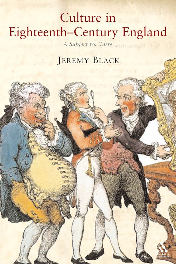 Culture In Eighteenth Century England A Subject For Taste Jeremy Black Hambledon Continuum 