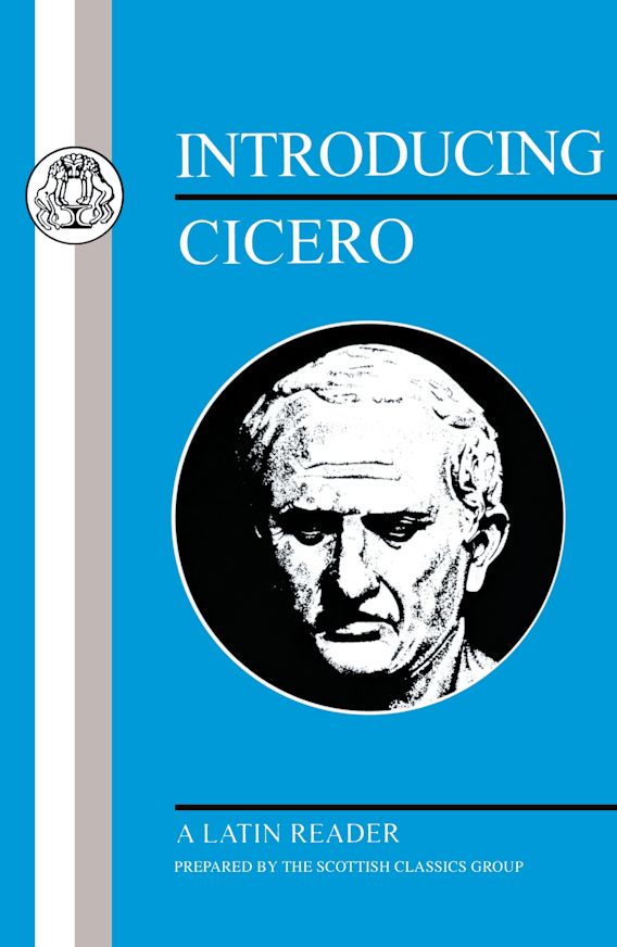 Introducing Cicero A Latin Reader Latin Texts Scottish Classics Group