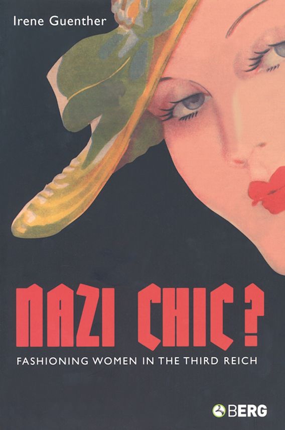 Nazi Chic: Fashioning Women in the Third Reich: Dress, Body, Culture ...