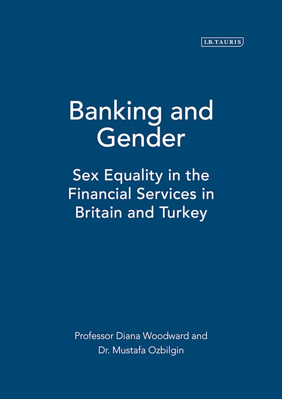 Banking And Gender Sex Equality In The Financial Services In Britain And Turkey Mustafa 8495