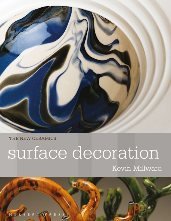 Surface Decoration: : New Ceramics Kevin Millward Herbert Press