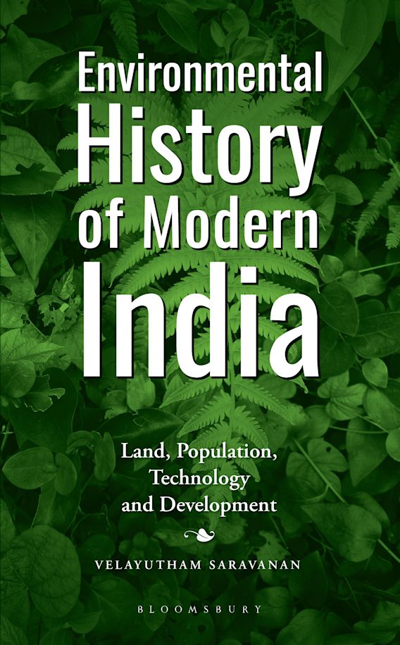 Environmental History of Modern India Land, Population, Technology and Development Velayutham