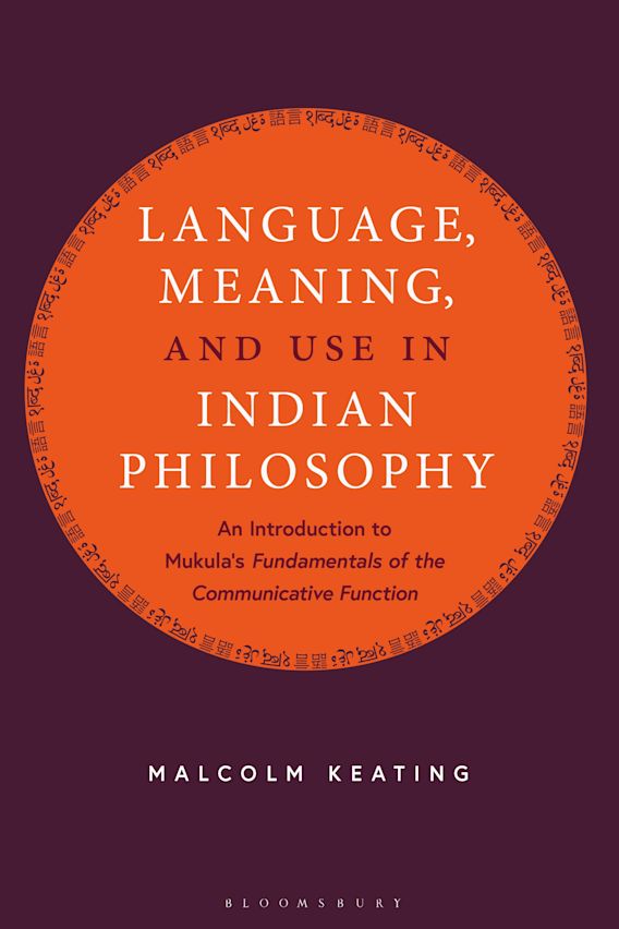 Language, Meaning, and Use in Indian Philosophy An Introduction to Mukula's “Fundamentals of