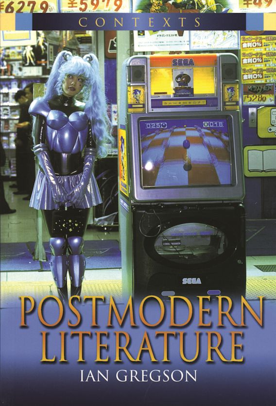 Postmodern Literature Contexts Ian Gregson Bloomsbury Academic India