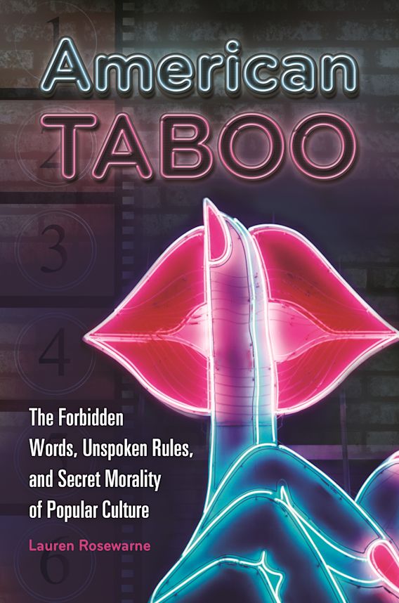 American Taboo The Forbidden Words, Unspoken Rules, and Secret Morality of Popular Culture