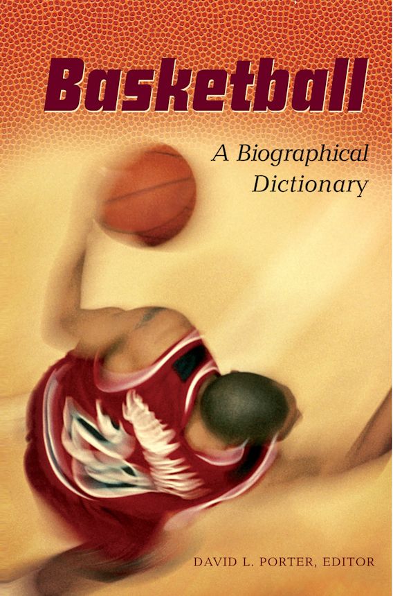 Basketball A Biographical Dictionary David L. Porter Greenwood