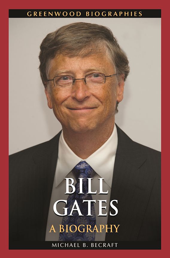 Bill Gates: A Biography: Greenwood Biographies Michael B. Becraft Greenwood