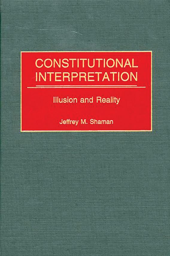 Constitutional Interpretation Illusion And Reality Contributions In Constitutional Interpretation Illusion And Reality Contributions In