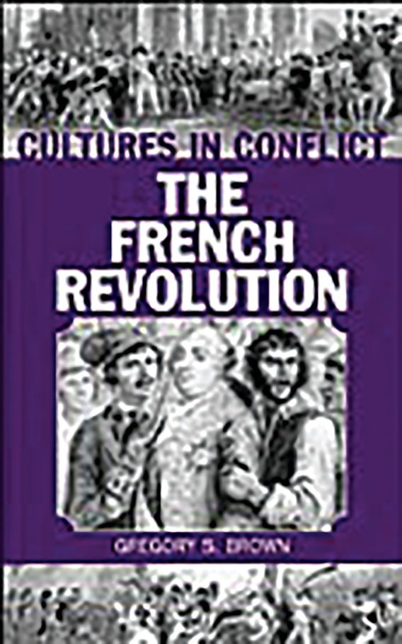 Cultures in Conflict--The French Revolution: : The Greenwood Press ...