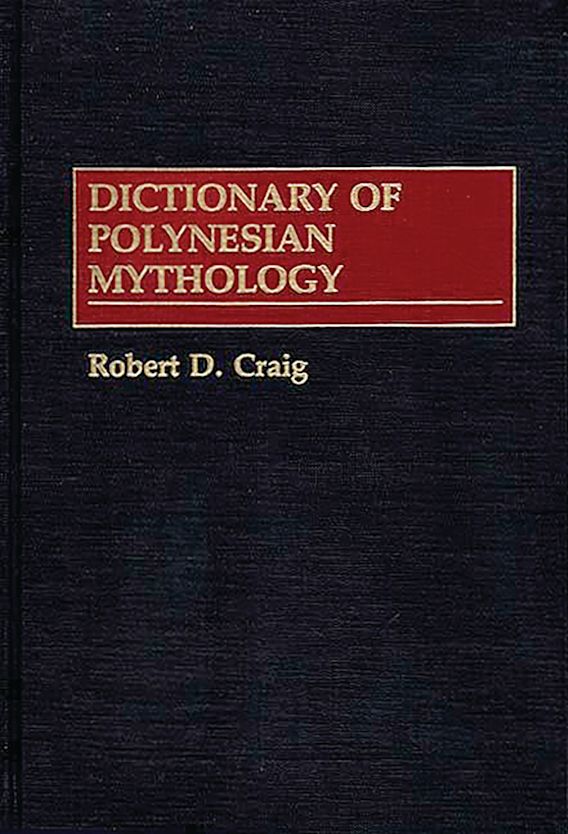 Dictionary of Polynesian Mythology Robert Dean Craig Greenwood