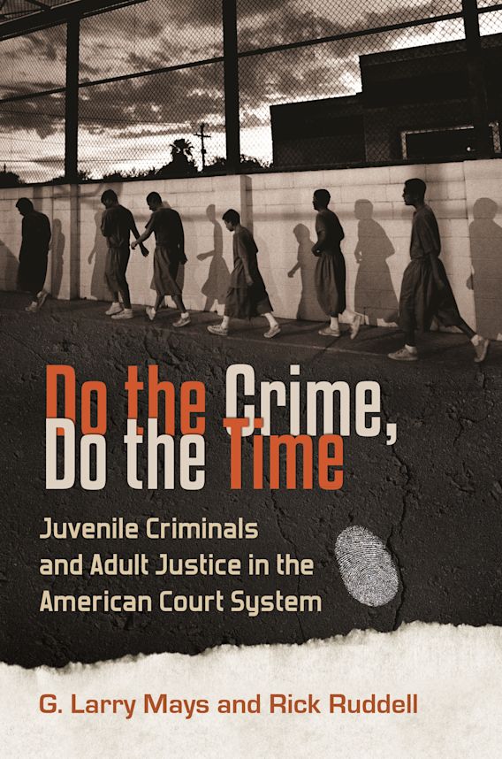 Do the Crime, Do the Time Juvenile Criminals and Adult Justice in the American Court System G