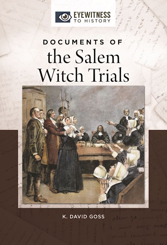 Documents of the Salem Witch Trials Eyewitness to History K. David