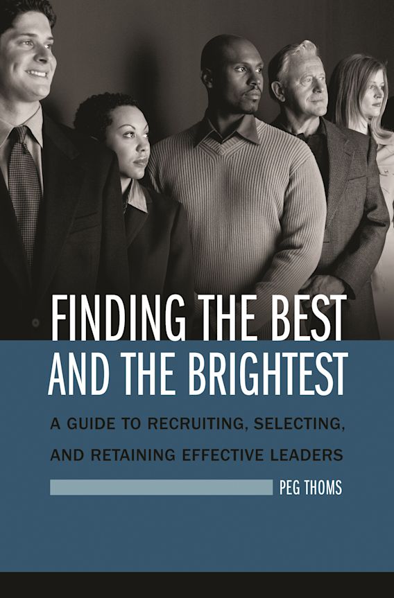 Finding the Best and the Brightest A Guide to Recruiting, Selecting