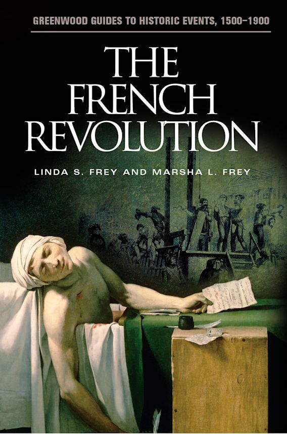 The French Revolution Greenwood Guides to Historic Events 15001900 Linda S. Frey Greenwood