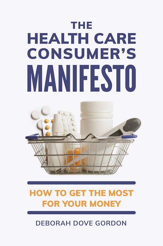 The Health Care Consumer's Manifesto: How to Get the Most for Your ...