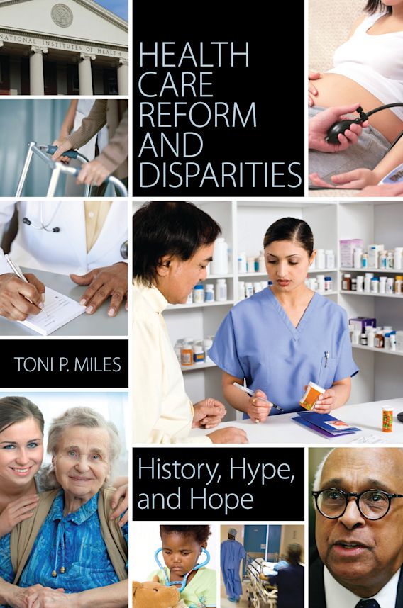 Health Care Reform and Disparities: History, Hype, and Hope: Toni P ...
